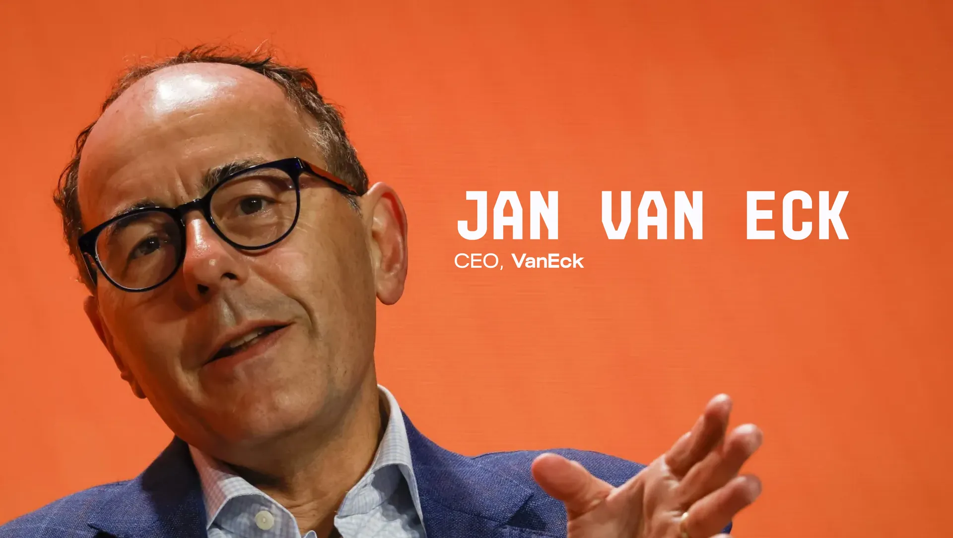 Jan Van Eck - CEO, VanEck
